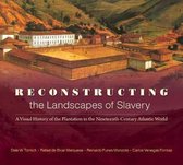 Reconstructing the Landscapes of Slavery