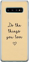 Samsung Galaxy S10 hoesje siliconen - Do the things you love - Soft Case Telefoonhoesje - Tekst - Geel