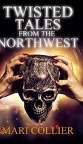 Twisted Tales From The Northwest (Star Lady Tales Book 1)