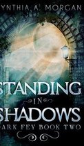 Standing in Shadows (Dark Fey Book 2)