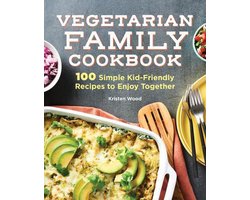 The Vegetarian Family Cookbook: 100 Simple Kid-Friendly Recipes to Enjoy Together