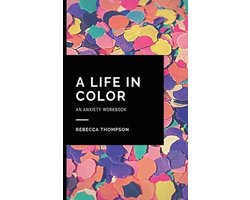 A Life In Color-An Anxiety Workbook