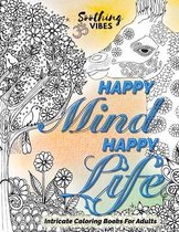 HAPPY MIND HAPPY LIFE! Intricate Coloring Books For Adults