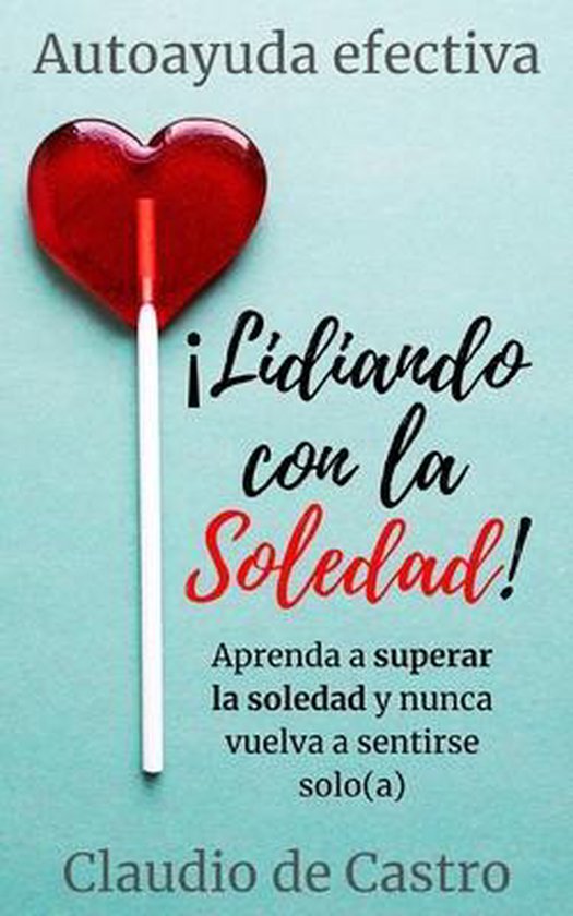 Libro de Autoayuda Lidiando con la SOLEDAD, Claudio De Castro