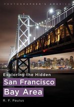 Photographer's America- Exploring the Hidden San Francisco Bay Area