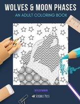 Wolves & Moon Phases: AN ADULT COLORING BOOK