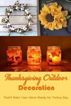 Thanksgiving Outdoor Decoration: That'll Make Your Home Ready for Turkey Day