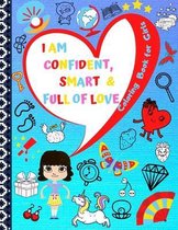 I Am Confident, Smart & Full of Love: Coloring Book for Girls