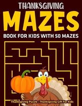Thanksgiving Mazes Book For Kids With 50 Mazes: Thanksgiving Puzzle
