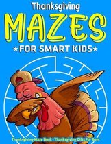 Thanksgiving Mazes For Smart Kids: Thanksgiving Maze Book