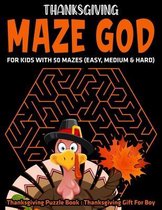 Thanksgiving Maze God For Kids With 50 Mazes (Easy, Medium & Hard): Thanksgiving Puzzle Book