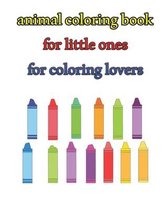 Animal coloring book for little ones for coloring lovers