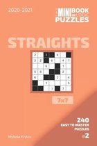 The Mini Book Of Logic Puzzles 2020-2021. Straights 7x7 - 240 Easy To Master Puzzles. #2