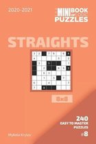 The Mini Book Of Logic Puzzles 2020-2021. Straights 8x8 - 240 Easy To Master Puzzles. #8