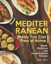 Mediterranean Meals You Can Prep at Home