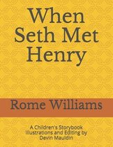 When Seth Met Henry