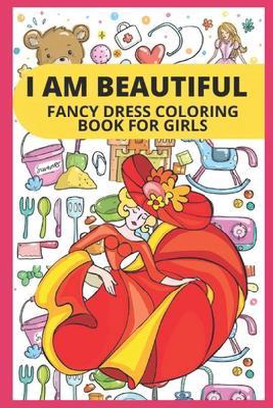 I Am Beautiful- Fancy Dress Coloring Book for Girls - cover