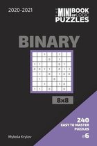 The Mini Book Of Logic Puzzles 2020-2021. Binary 8x8 - 240 Easy To Master Puzzles. #6