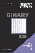 The Mini Book Of Logic Puzzles 2020-2021. Binary 7x7 - 240 Easy To Master Puzzles. #1