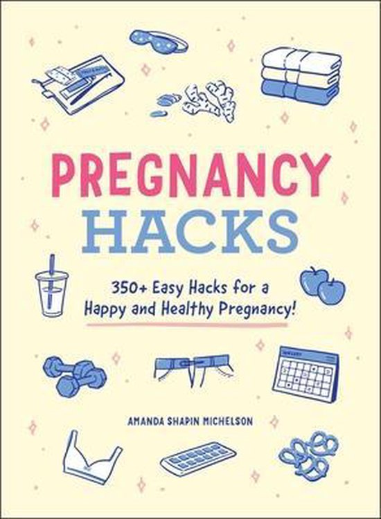 Pregnancy Hacks 350 Easy Hacks for a Happy and Healthy Pregn ... - cover