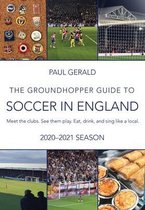 The Groundhopper Guide to Soccer in England, 2020-21 Edition