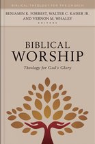 Biblical Theology for the Church - Biblical Worship