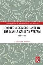 Routledge Studies in the Maritime History of Asia - Portuguese Merchants in the Manila Galleon System