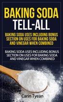 Discover the many Benefits of Baking Soda! From Cleaning, to Odors, to Hygiene, Health and Beauty - Baking Soda Tell-All: Baking Soda Uses including Bonus Section on Uses for Baking Soda and Vinegar When Combined.