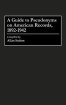 A Guide to Pseudonyms on American Recordings, 1892-1942