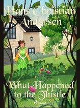 Hans Christian Andersen's Stories - What Happened to the Thistle