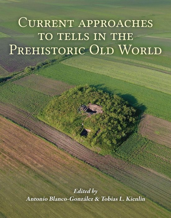 Current Approaches to Tells in the Prehistoric Old World - cover
