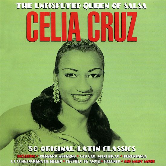 Celia Cruz, "The Undisputed Queen of Salsa", op de hoes van "50 Original Latin Classics".