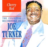 Cherry Red: The Essential Recordings Of Joe Turner