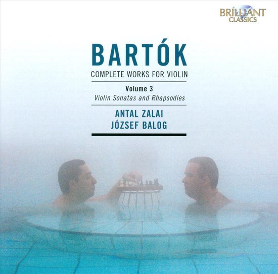 Twee mannen in een zwembad met een schaakspel, de tekst "Bartók Complete Works for Violin Volume 3 Violin Sonatas and Rhapsodies Antal Zalai József Balog" en Brilliant Classics logo.