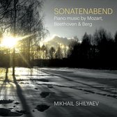 Mikhail Shilyaev - Sonatenabend. Piano Music By Mozart, Beethoven & B (CD)