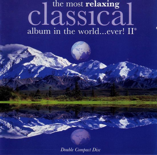 The Most Relaxing Classical Album In The World...Ever! Vol 2