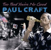 Paul Craft - Too Bad You're No Good (CD)