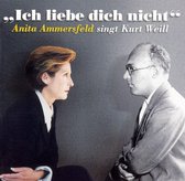 Ich Liebe Dich Nicht: Anita Ammersfeld Singt Kurt Weill