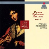 Frans Bruggen Edition Vol 6 - French Recorder Suites