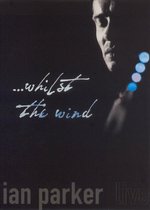 Ian Parker - Live Whilst the Wind