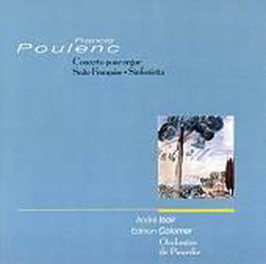 Francis Poulenc: Concerto pour orgue; Suite Française; Sinfonietta