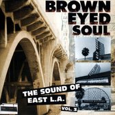 Brown Eyed Soul...East L.A. Vol. 3