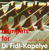 Di Fidl-Kapelye - Trumpets For Di Fidl-Kapelye (CD)