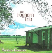 Foghorn Trio - Sud De La Louisiane (CD)
