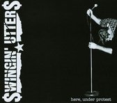 Swingin' Utters - Here, Under Protest (CD)