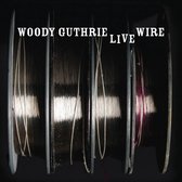 Live Wire: Woody Guthrie in Performance 1949