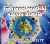 Nuorra Lavlut (Sanggruppe) - Gehppes Matkki Savan Dutnje (CD)