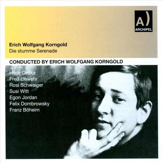 Albumhoes voor Erich Wolfgang Korngolds 'Die stumme Serenade', met een portret van Korngold en de titel.