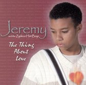 Jeremy & The Zydeco Hot Boyz - The Thing About Love (CD)