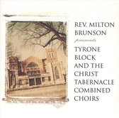 Rev. Milton Brunson Presents Tyrone Block and the Christ Tabernacle Combined Choirs